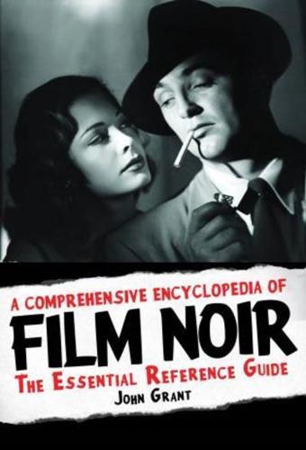 A Comprehensive Encyclopedia of Film Noir