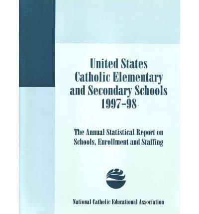 United States Catholic elementary &amp; secondary schools : annual statistical report on schools, enrollment &amp; staffing, 1997-98 / c