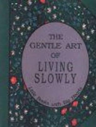 The Gentle Art of Living Slowly