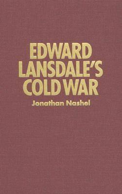 Edward Lansdale's Cold War