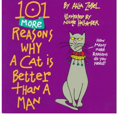 101 More Reasons Why a Cat Is Better Than a Man