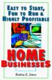 Easy to Start, Fun to Run, & Highly Profitable Home Businesses