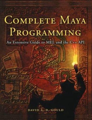 Complete Maya Programming: An Extensive Guide to Mel and C++ API