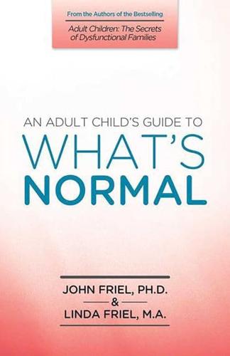 An Adult Child's Guide to What Is "Normal"