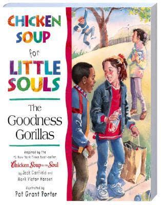 Chicken Soup for Little Souls. The Goodness Gorillas