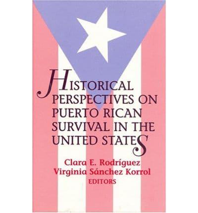 Historical Perspectives on Puerto Rican Survival in the United States