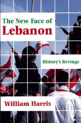 The New Face of Lebanon: History's Revenge