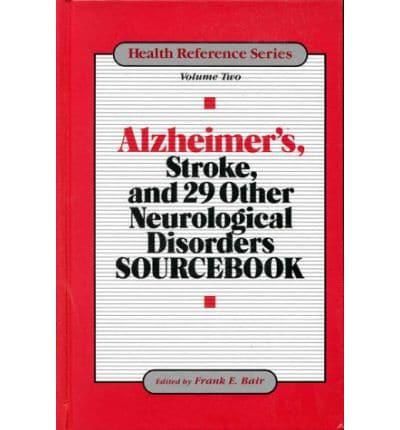 Alzheimer's, Stroke, and 29 Other Neurological Disorders Sourcebook