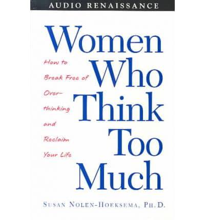 Women Who Think Too Much