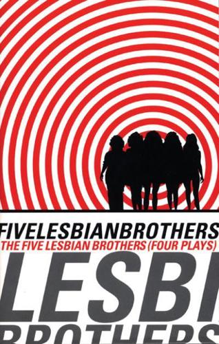 Five Lesbian Brothers/four Plays