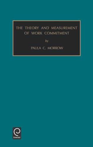 Monographs in Organizational Behaviour and Industrial Relations: The Theory and Measurement of Work Commitment Vol 15