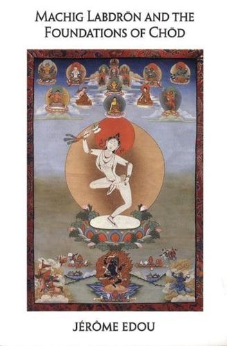 Machig Labdrön and the Foundations of Chöd