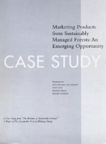 The Business of Sustainable Forestry Case Study - Marketing Products