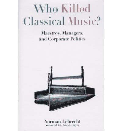 Who Killed Classical Music?