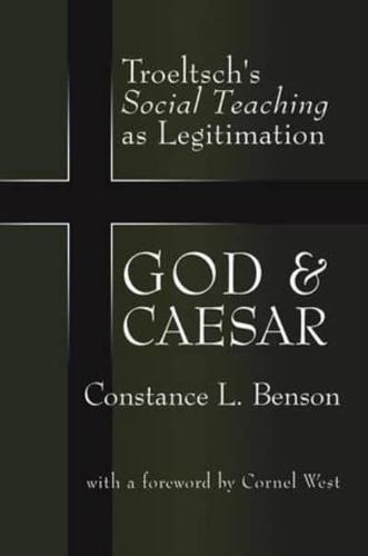 God and Caesar : Troeltsch's Social Teaching as Legitimation