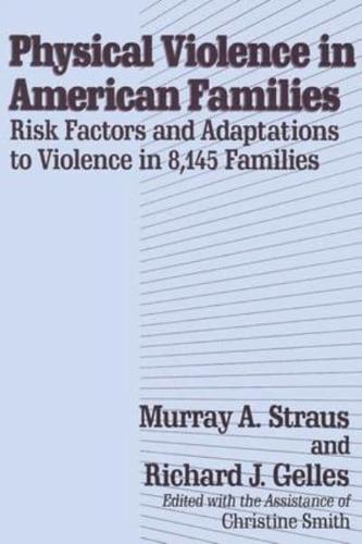 Physical Violence in American Families: Risk Factors and Adaptations to Violence in 8,145 Families