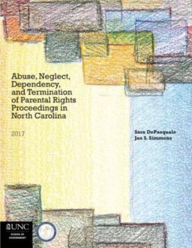 Abuse, Neglect, Dependency, and Termination of Parental Rights Proceedings in North Carolina