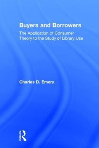 Buyers and Borrowers: The Application of Consumer Theory to the Study of Library Use