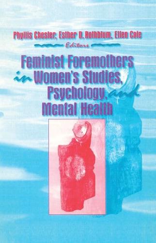 Feminist Foremothers in Women's Studies, Psychology, and Mental Health