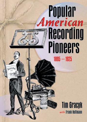 Popular American Recording Pioneers, 1895-1925