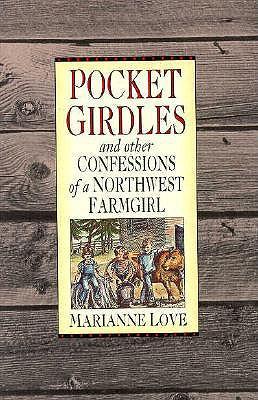 Pocket Girdles and Other Confessions of a Northwest Farm Girl
