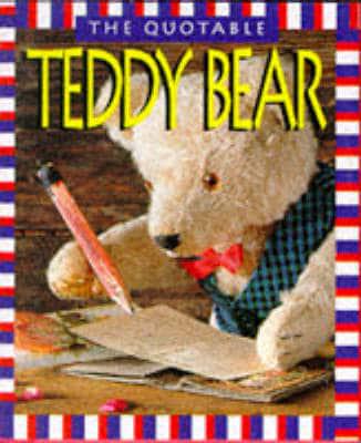 The Quotable Teddy Bear