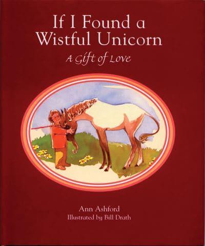 If I Found a Wistful Unicorn (Gift Edition)
