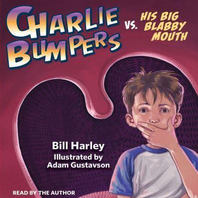 Charlie Bumpers Vs. His Big Blabby Mouth