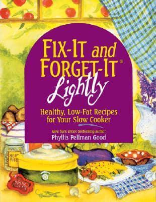 Fix-It and Forget-It Lightly: Healthy Low-Fat Recipes for Your Slow Cooker