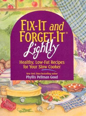 Fix-It and Forget-It Lightly: Healthy Low-Fat Recipes for Your Slow Cooker