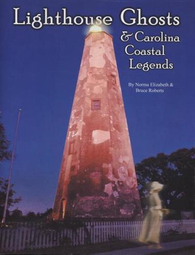 Lighthouse Ghosts & Carolina Coastal Legends
