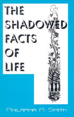 The Shadowed Facts of Life