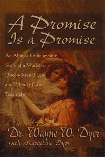 A Promise Is A Promise: An Almost Unbelievable Story of a Mother's Unconditional Love