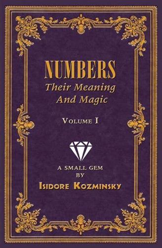 Numbers -- Their Meaning and Magic, Vol. I