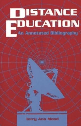 Distance Education: An Annotated Bibliography
