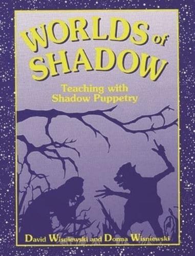 Worlds of Shadow: Teaching with Shadow Puppetry