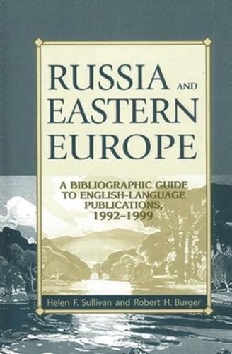 Russia and Eastern Europe: A Bibliographic Guide to English-Language Publications, 1992-1999