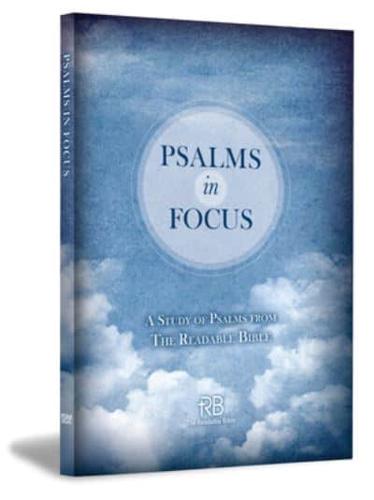 Psalms in Focus: A Study of the Psalms from the Readable Bible