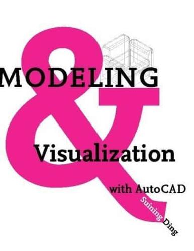 Modeling and Visualization With AutoCAD