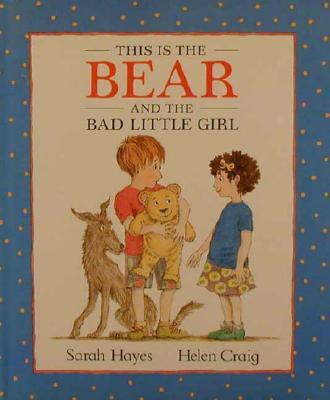 This Is the Bear and the Bad Little Girl