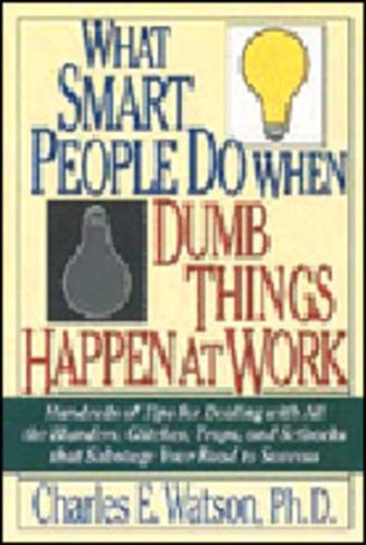 What Smart People Do When Dumb Things Happen at Work