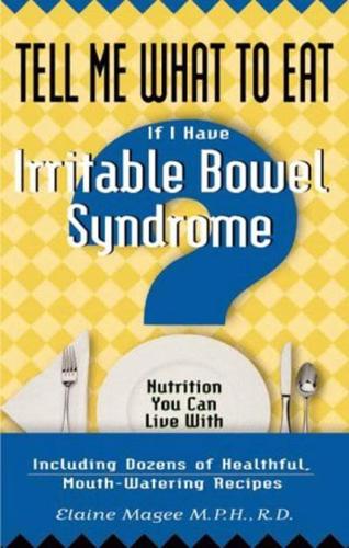 Tell Me What to Eat If I Have Irritable Bowel Syndrome