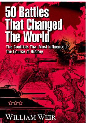 50 Battles That Changed the World