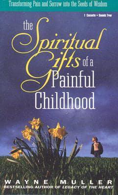Spiritual Gifts of a Painful Childhood
