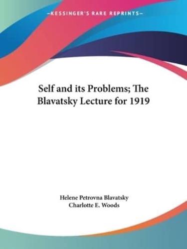 Self and Its Problems; The Blavatsky Lecture for 1919