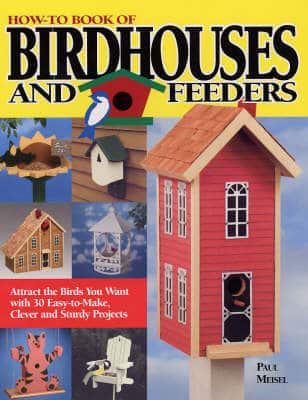 How-to Book of Birdhouses and Feeders