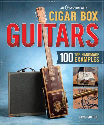 An Obsession With Cigar Box Guitars