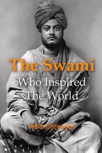 The Swami Who Inspired The World