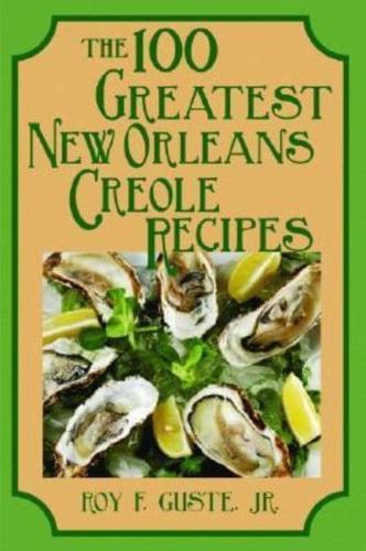 The 100 Greatest New Orleans Creole Recipes