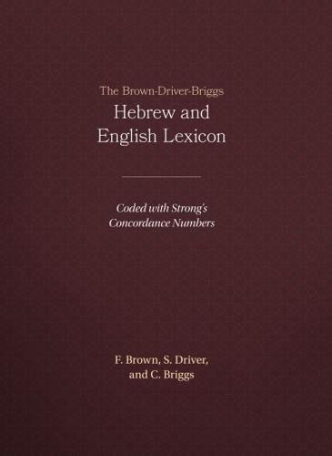 The Brown-Driver-Briggs Hebrew and English Lexicon